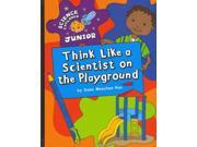 Think Like a Scientist on the Playground Science Explorer Junior