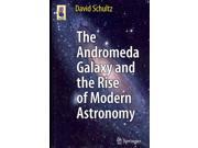 The Andromeda Galaxy And The Rise Of Modern Astronomy (astronomers' Universe)