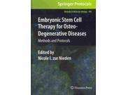 Embryonic Stem Cell Therapy For Osteo-degenerative Diseases: Methods And Protocols (methods In Molecular Biology)