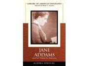 Jane Addams and Her Vision of America The Library of American Biography