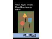 What Rights Should Illegal Immigrants Have? At Issue Series