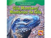 Gila Monsters Monstruos De Gila Animals That Live in the Desert Animales Del Desierto Bilingual
