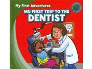 My First Trip to the Dentist My First Adventures