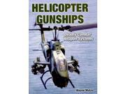 Helicopter Gunships: Deadly Combat Weapon Systems