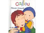 Caillou Moves Around (caillou Board Books)