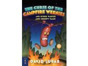 The Curse of the Campfire Weenies And Other Warped and Creepy Tales Weenies Stories