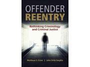 Offender Reentry: Rethinking Criminology And Criminal Justice
