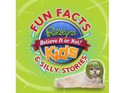 Ripley s Fun Facts Silly Stories Ripley s Believe It or Not! Kids