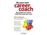 Be Your Own Career Coach The Toolkit You Need to Build the Career You Want