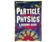 Introducing Particle Physics A Graphic Guide Introducing