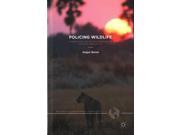 Policing Wildlife: Perspectives On The Enforcement Of Wildlife Legislation