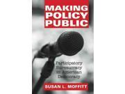 Making Policy Public Participatory Bureaucracy in American Democracy