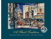A Fluid Tradition Northwest Watercolor Society...the First 75 Years