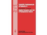 Applied Dynamics and CAD of Manipulation Robots Communications and Control Engineering Scientific Fundamentals of Robotics Reprint