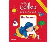 The Seasons: A Toddler's Search And Find Book (baby Caillou Looks Around)