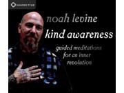 Kind Awareness: Guided Meditations For An Inner Revolution