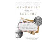 Meanwhile There Are Letters The Correspondence of Eudora Welty and Ross Macdonald