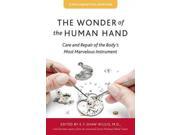 The Wonder of the Human Hand Care and Repair of the Body s Most Marvelous Instrument Johns Hopkins Press Health Book