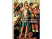 El Destino Truncado Del Imperio Azteca / The Truncated Destiny Of The Aztec Empire Biblioteca Ilustrada / Illustrated Library