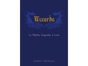 Wizards The Myths Legends Lore