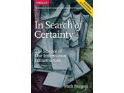 In Search of Certainty The Science of Our Information Infrastructure