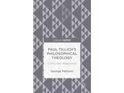 Paul Tillich s Philosophical Theology A Fifty Year Reappraisal