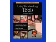 Taunton s Complete Illustrated Guide to Using Woodworking Tools Complete Illustrated Guides