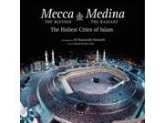 Mecca The Blessed, Medina The Radiant: The Holiest Cities Of Islam