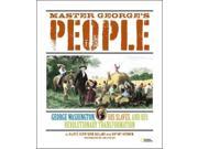 Master George s People George Washington His Slaves and His Revolutionary Transformation