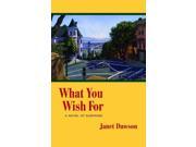What You Wish For A Novel of Suspense