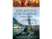 The Battle for Norway 1940 1942 Despatches from the Front