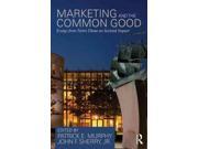 Marketing and the Common Good: Essays from Notre Dame on 