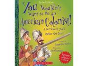 You Wouldn t Want to Be an American Colonist! You Wouldn t Want to...