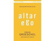 Altar Ego: Becoming Who God Says You Are: Five Sessions (study Guide)