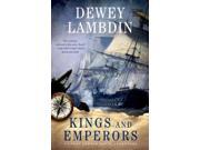 Kings And Emperors Alan Lewrie Naval Adventures