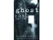 The Ghost in the Coal Cellar True Case Files from a Lone Investigator
