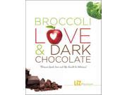 Broccoli Love Dark Chocolate Because food love and life should be delicious!