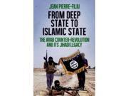 From Deep State to Islamic State The Arab Counter revolution and Its Jihadi Legacy