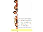 The Common Sense Guide to Improving the Safeguarding of Children