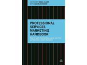 Professional Services Marketing Handbook How to Build Relationships Grow Your Firm and Become a Client Champion