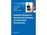 Kognitive Verhaltenstherapie Bei Medizinisch Unerklrten Krperbeschwerden Und Somatoformen Strungen (german)