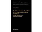 The Administration Of Debt Relief By The International Financial Institutions Beitrage Zum Auslandischen Offentlichen Recht Und Volkerrecht