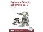 Beginner s Guide to SolidWorks 2015 Level I PAP CDR