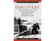 Discovery: The Story Of The Second Byrd Antarctic Expedition (admiral Byrd Classics)