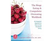 The Binge Eating Compulsive Overeating Workbook The Whole Body Healing Series