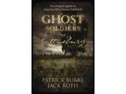 Ghost Soldiers of Gettysburg Searching for Spirits on America s Most Famous Battlefield