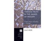 Timeless Truth in the Hands of History Princeton Theological Monograph Series