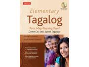Elementary Tagalog: Tara, Mag-tagalog Tayo! Come On, Let's Speak Tagalog!