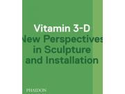 Vitamin 3 D New Perspectives in Sculpture and Installation