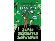 Super Sasquatch Showdown Sasquatch and Aliens
